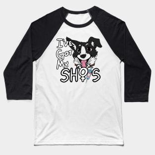 I've Got My Shots (Mutt Dog, HRT) Baseball T-Shirt